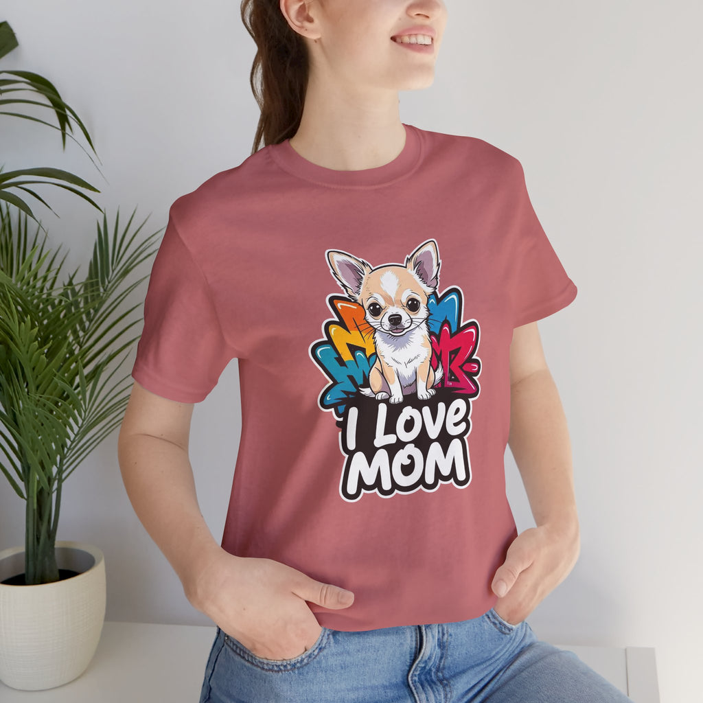 Chihuahua I Love Mom Unisex Tee