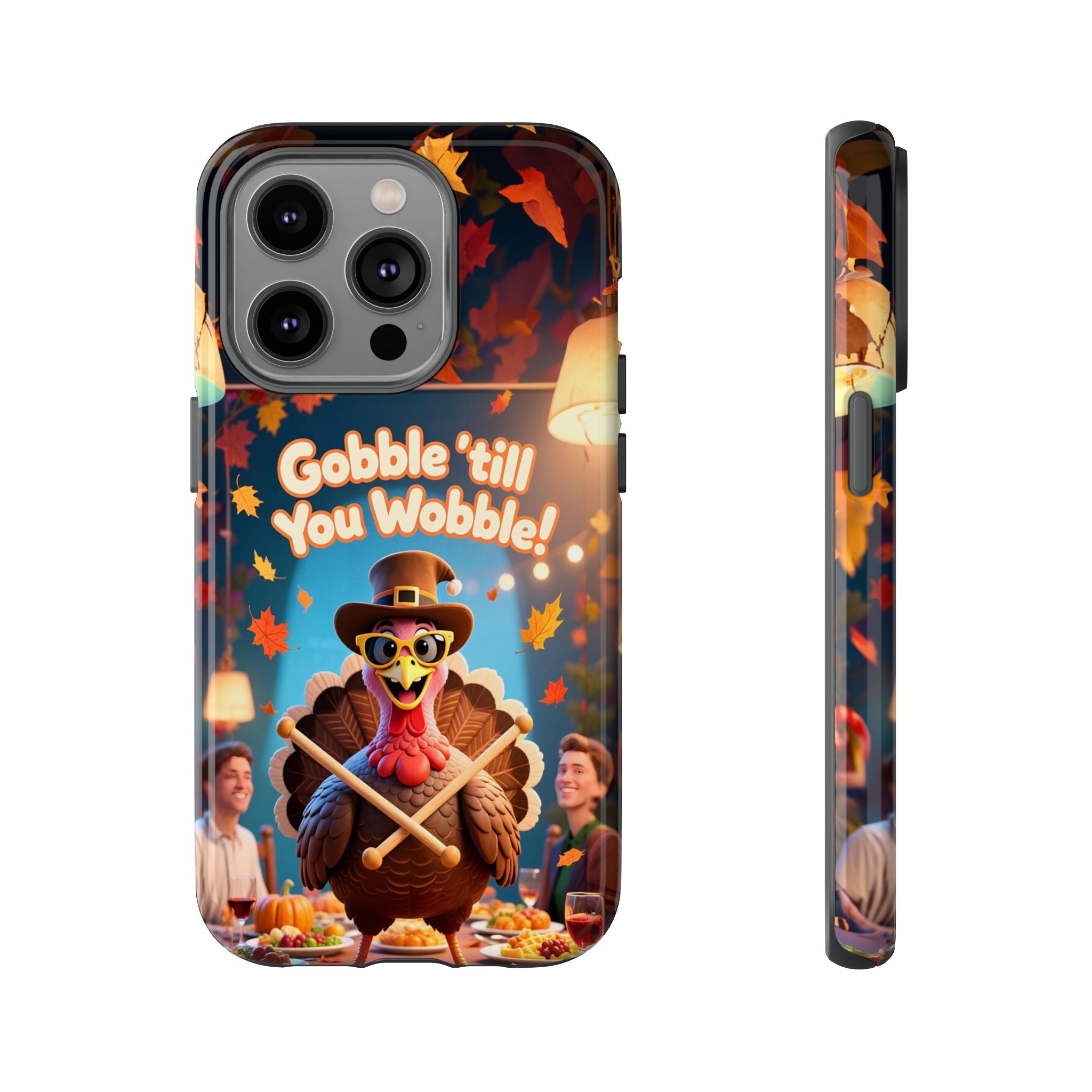 Thanksgiving Tough Phone Case - "Gobble 'til You Wobble" Turkey Protective Cover