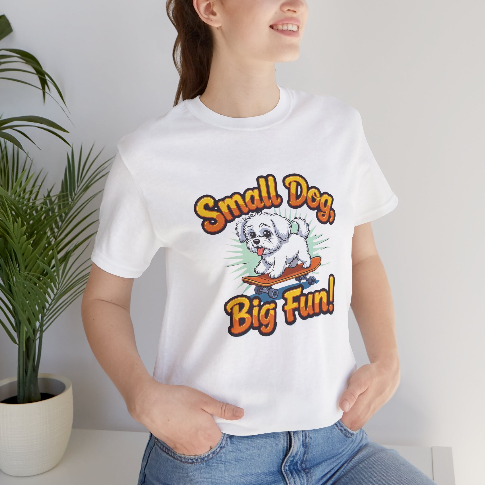Maltese Small Dog Big Fun T-Shirt