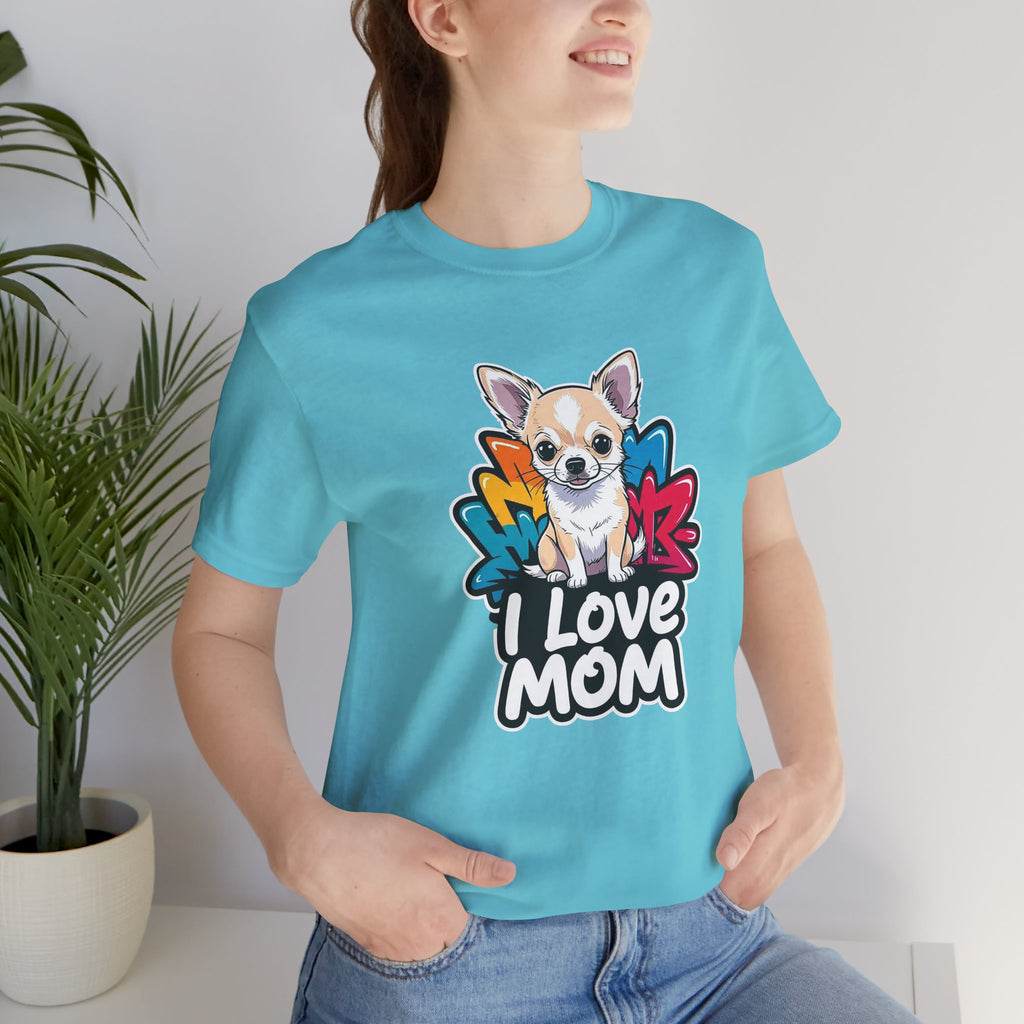 Chihuahua I Love Mom Unisex Tee