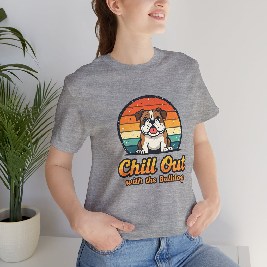 Chill Out Bulldog Tee - Unisex Jersey Short Sleeve Shirt