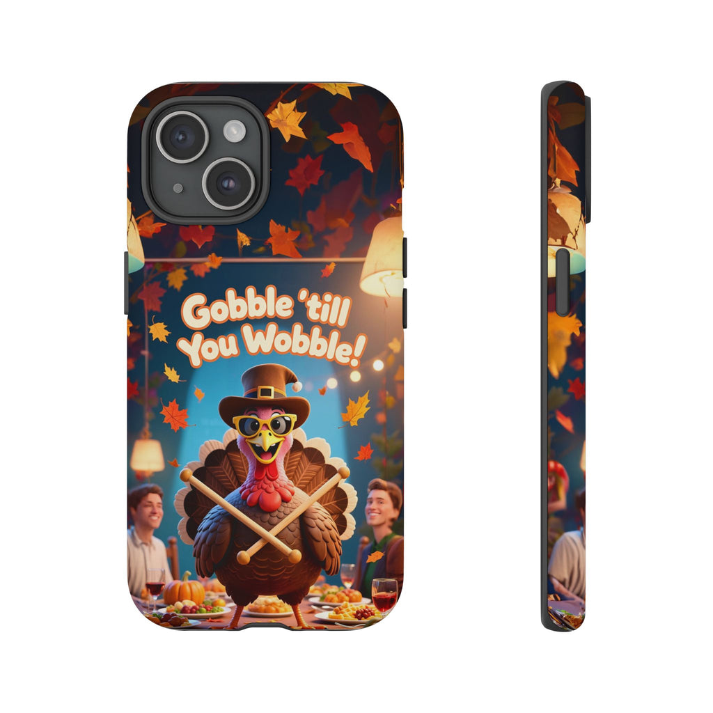 Thanksgiving Tough Phone Case - "Gobble 'til You Wobble" Turkey Protective Cover