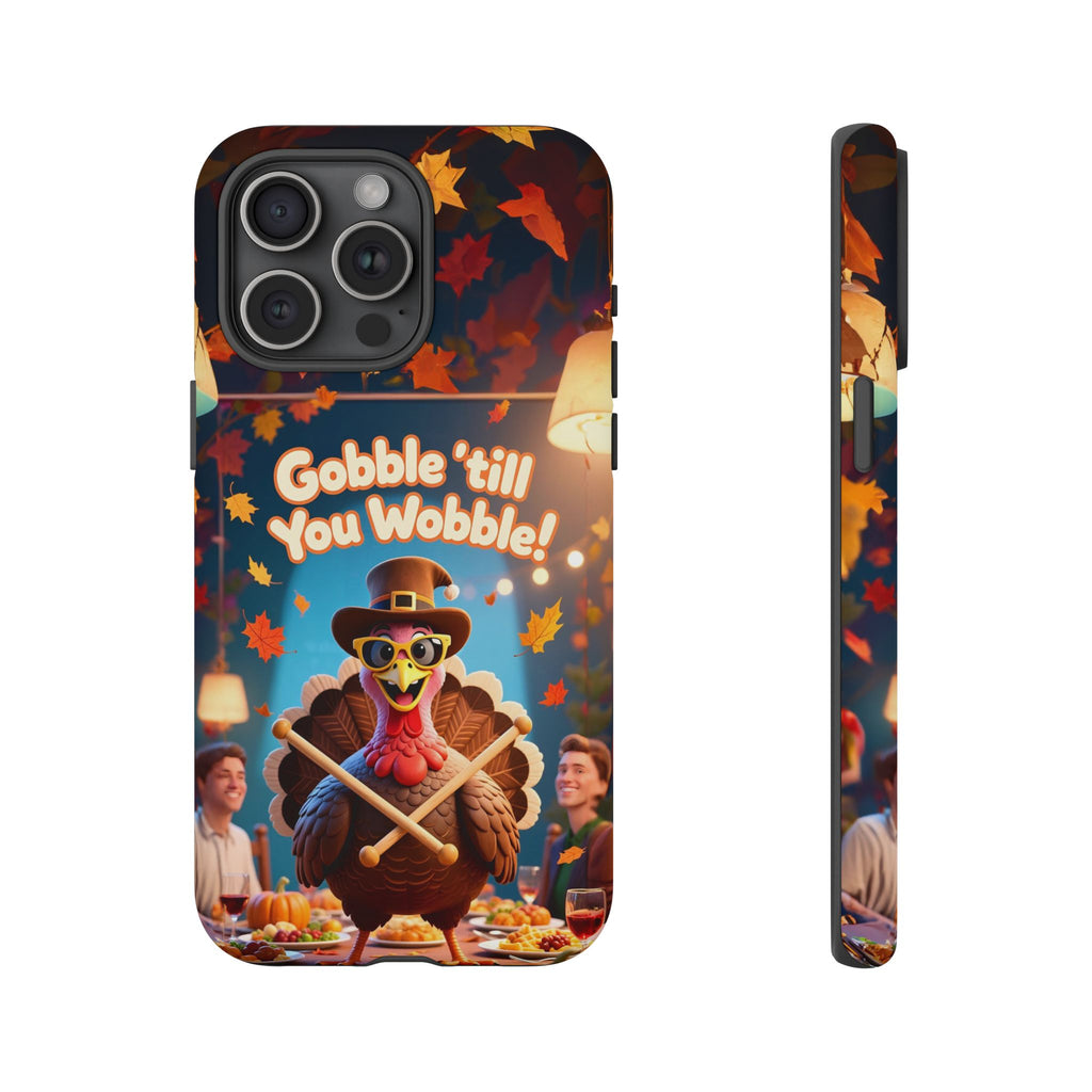 Thanksgiving Tough Phone Case - "Gobble 'til You Wobble" Turkey Protective Cover