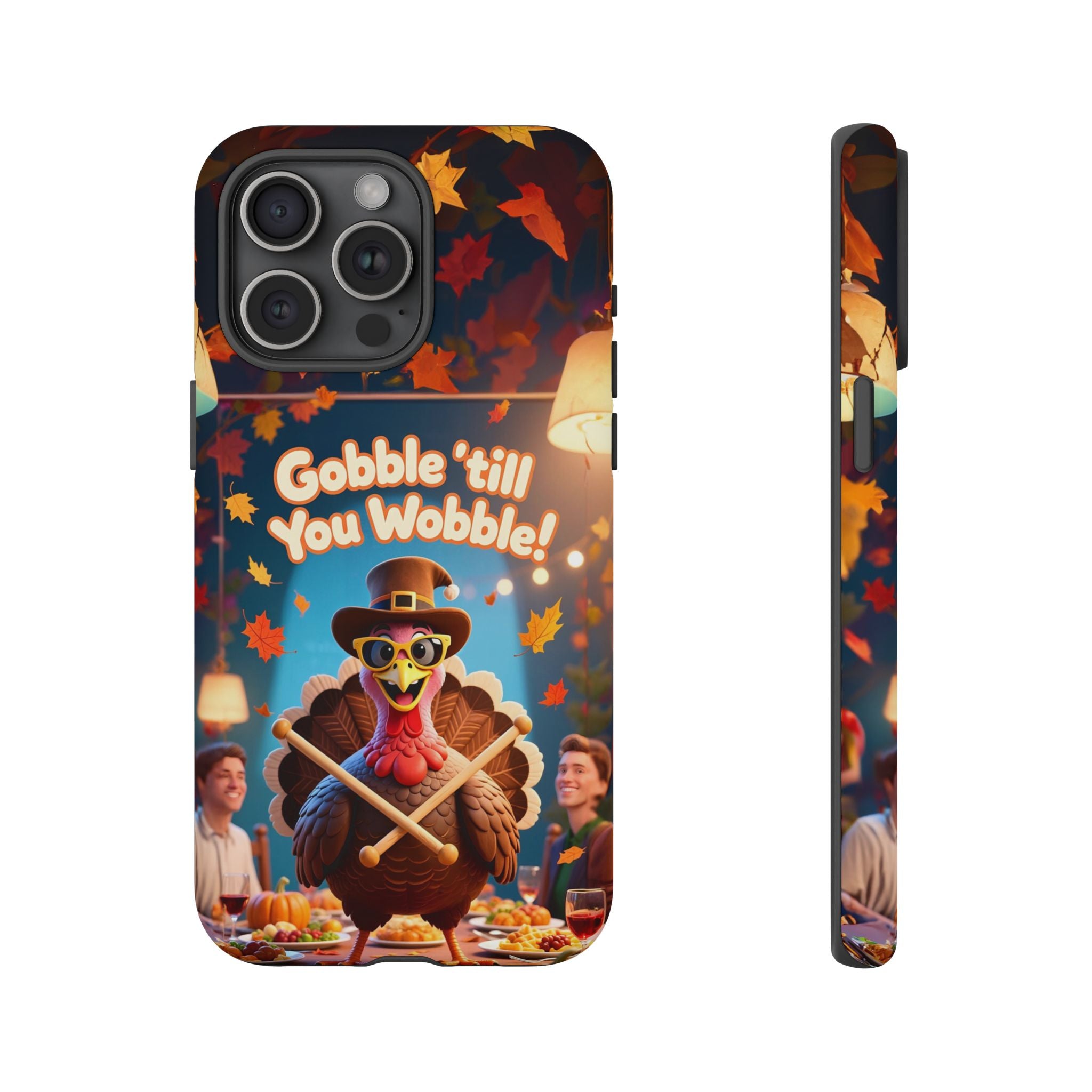 Thanksgiving Tough Phone Case - "Gobble 'til You Wobble" Turkey Protective Cover