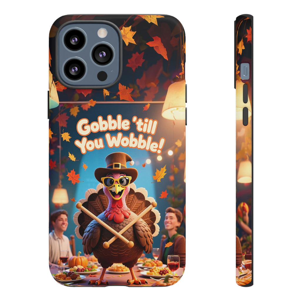 Thanksgiving Tough Phone Case - "Gobble 'til You Wobble" Turkey Protective Cover