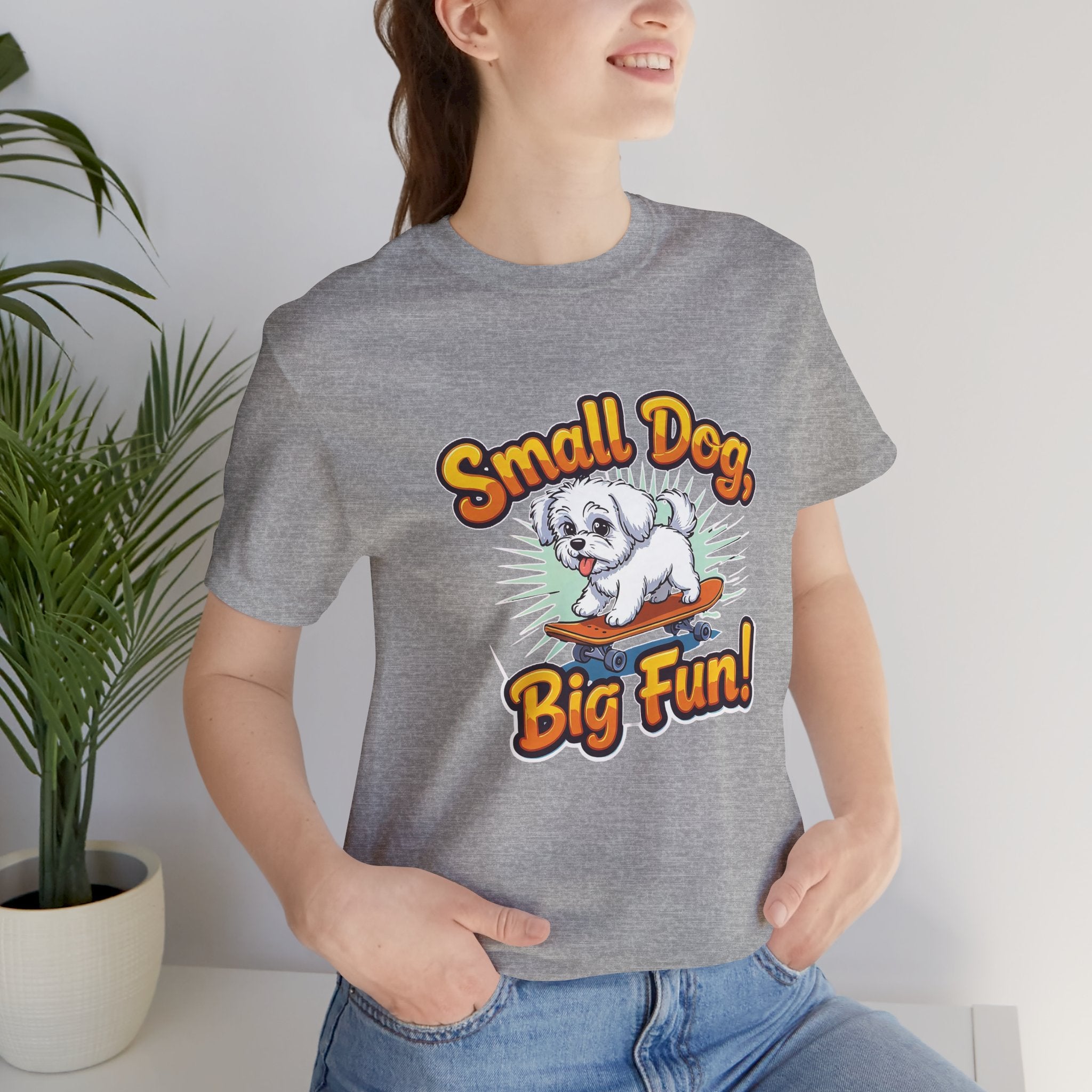 Maltese Small Dog Big Fun T-Shirt