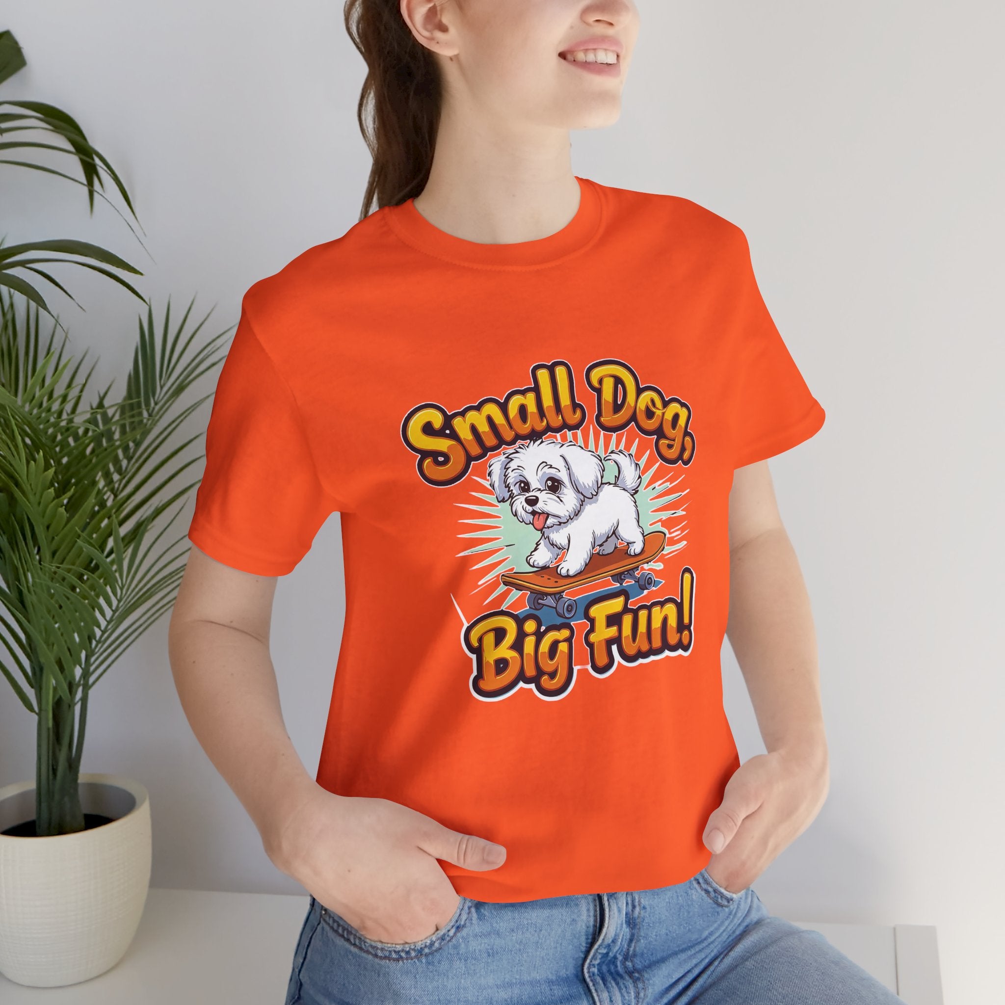 Maltese Small Dog Big Fun T-Shirt