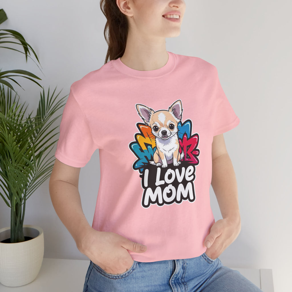 Chihuahua I Love Mom Unisex Tee