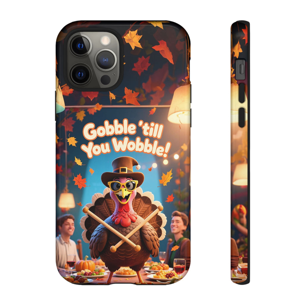 Thanksgiving Tough Phone Case - "Gobble 'til You Wobble" Turkey Protective Cover