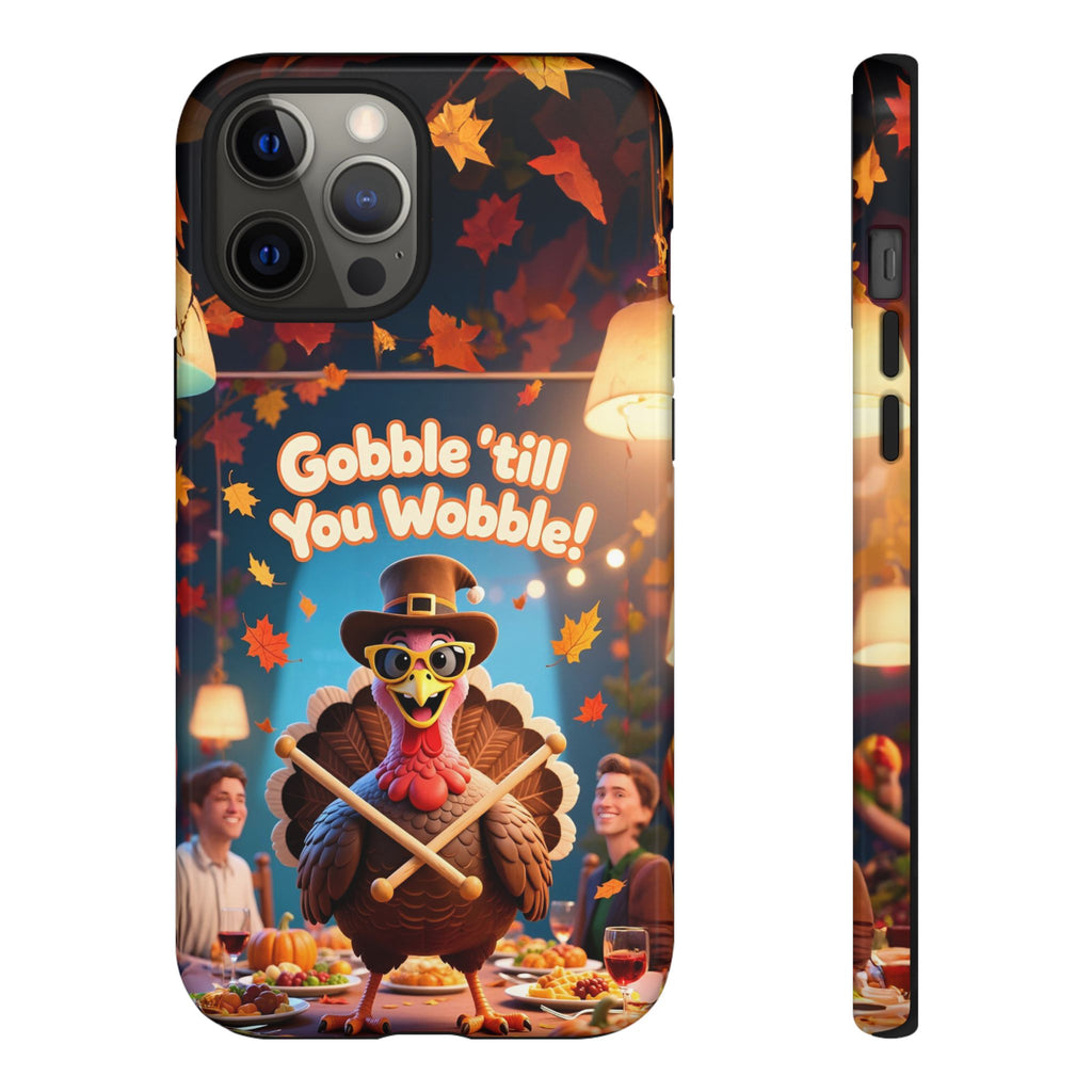 Thanksgiving Tough Phone Case - "Gobble 'til You Wobble" Turkey Protective Cover