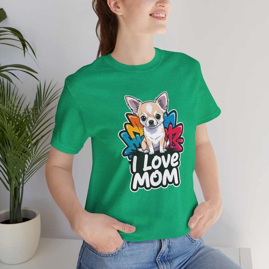 Chihuahua I Love Mom Unisex Tee