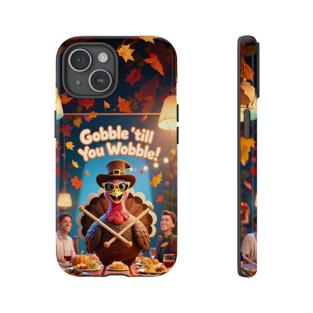 Thanksgiving Tough Phone Case - "Gobble 'til You Wobble" Turkey Protective Cover