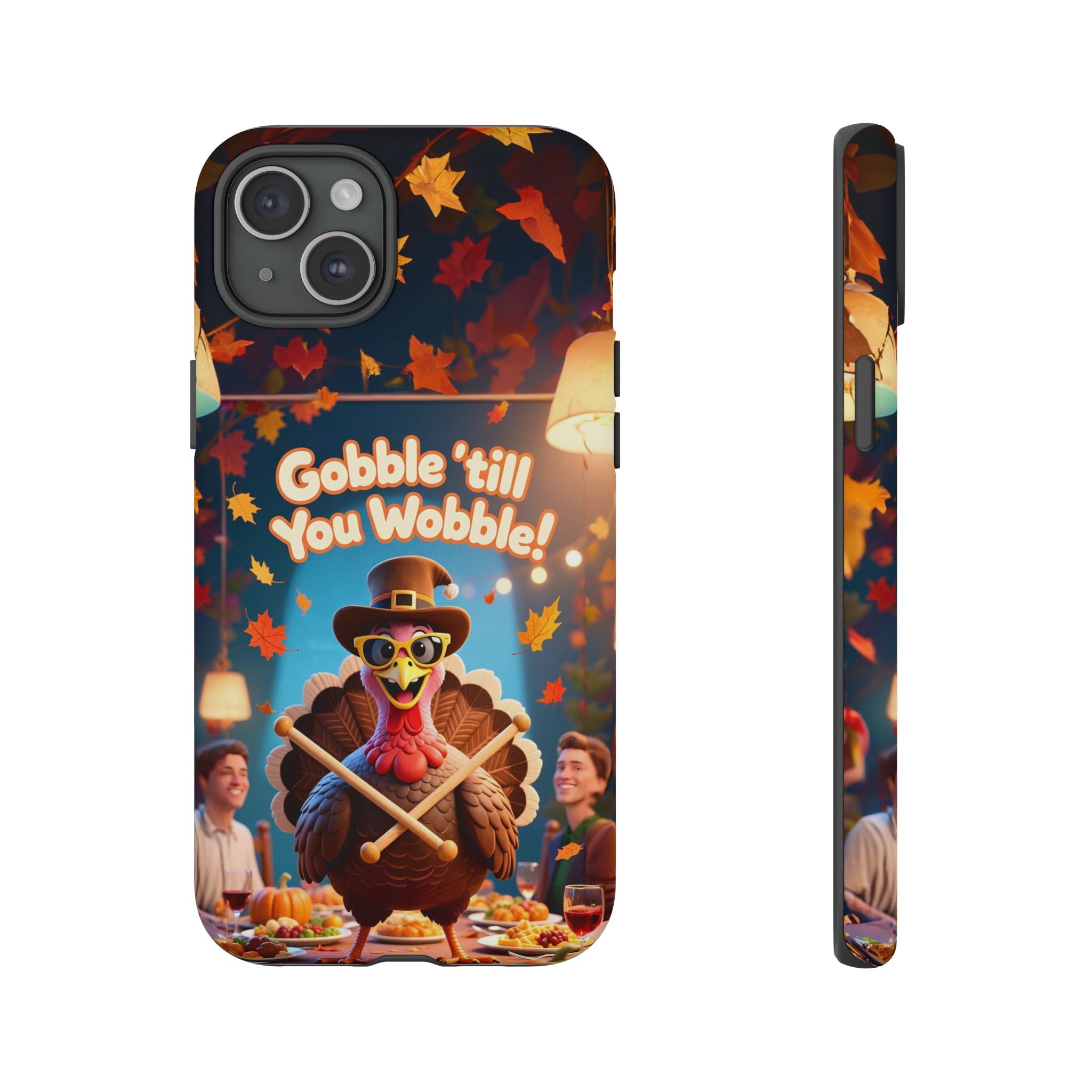 Thanksgiving Tough Phone Case - "Gobble 'til You Wobble" Turkey Protective Cover