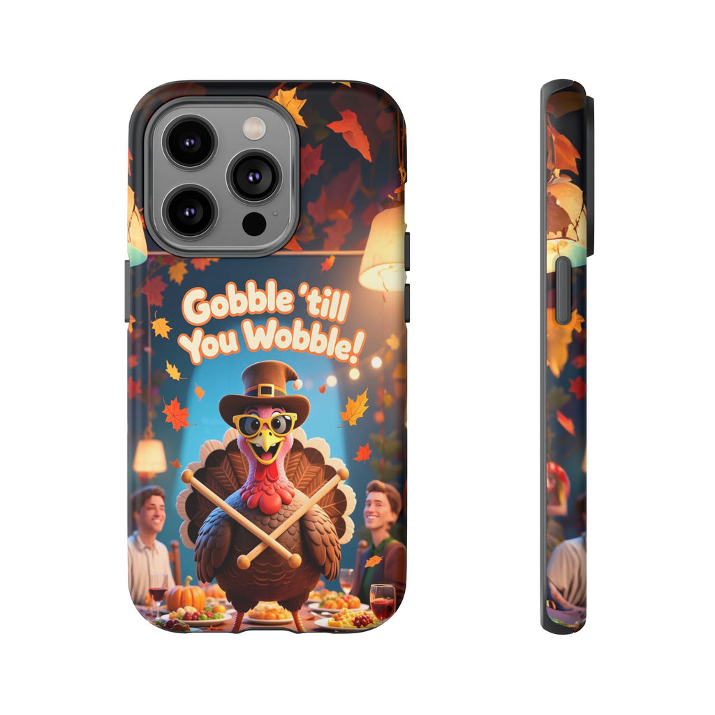 Thanksgiving Tough Phone Case - "Gobble 'til You Wobble" Turkey Protective Cover