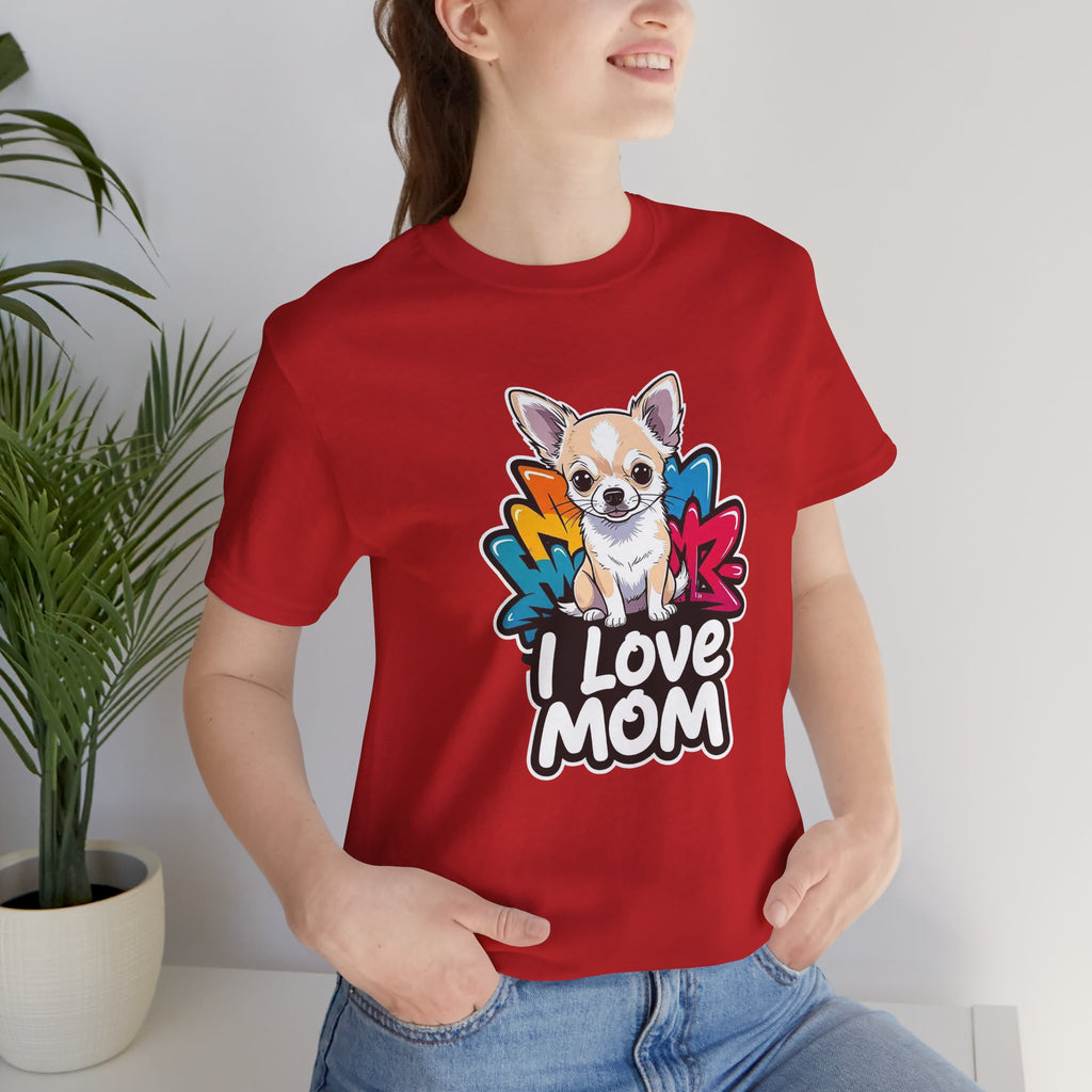 Chihuahua I Love Mom Unisex Tee