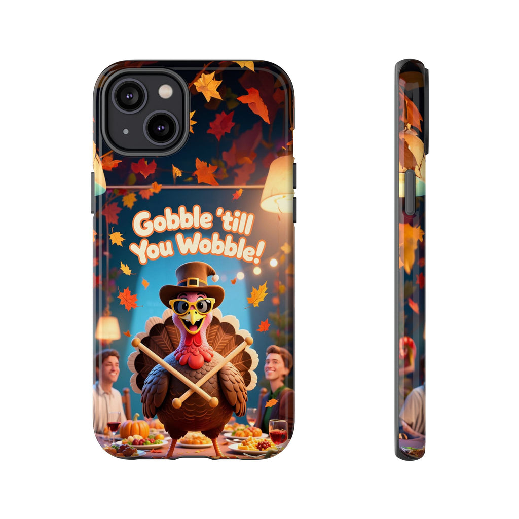 Thanksgiving Tough Phone Case - "Gobble 'til You Wobble" Turkey Protective Cover