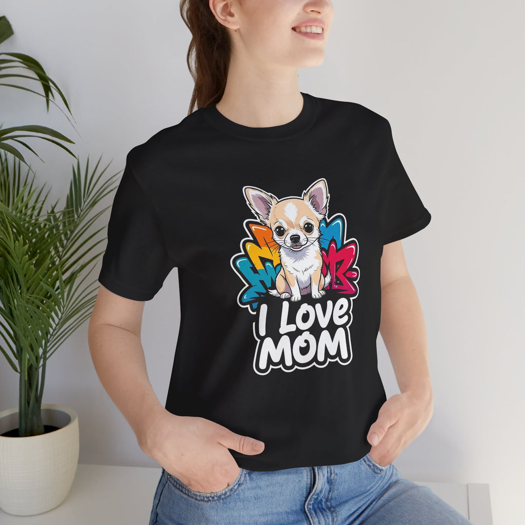 Chihuahua I Love Mom Unisex Tee