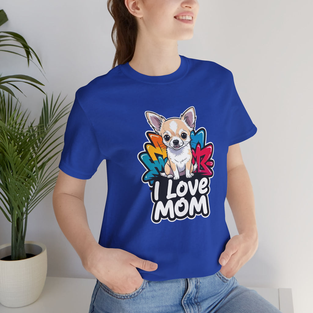 Chihuahua I Love Mom Unisex Tee