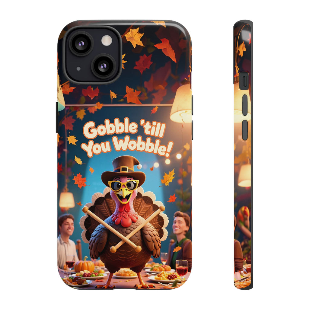 Thanksgiving Tough Phone Case - "Gobble 'til You Wobble" Turkey Protective Cover