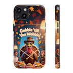 Thanksgiving Tough Phone Case - "Gobble 'til You Wobble" Turkey Protective Cover